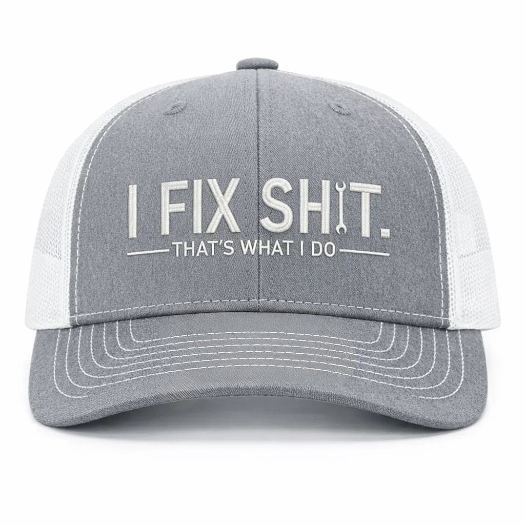 🛠 I Fix Shit Trucker Hat – Funny Mechanic & Fixer Cap