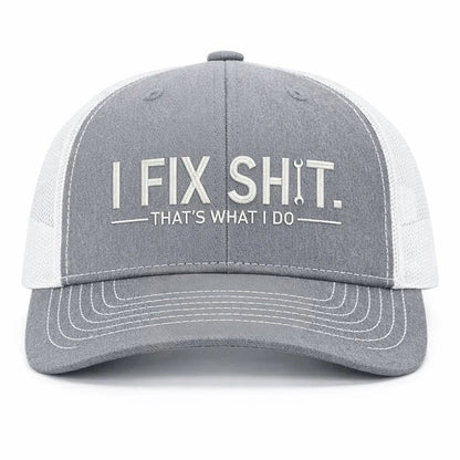 🛠 I Fix Shit Trucker Hat – Funny Mechanic & Fixer Cap