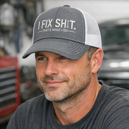 🛠 I Fix Shit Trucker Hat – Funny Mechanic & Fixer Cap