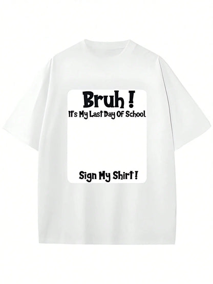 🔥Bruh It'S My Last Day Of School Sign My T-Shirt For Boys Soft Fabric, Breathable, Comfortable Short Sleeve Tees Perfect For Boys Shirts Boy Girl Best Gift