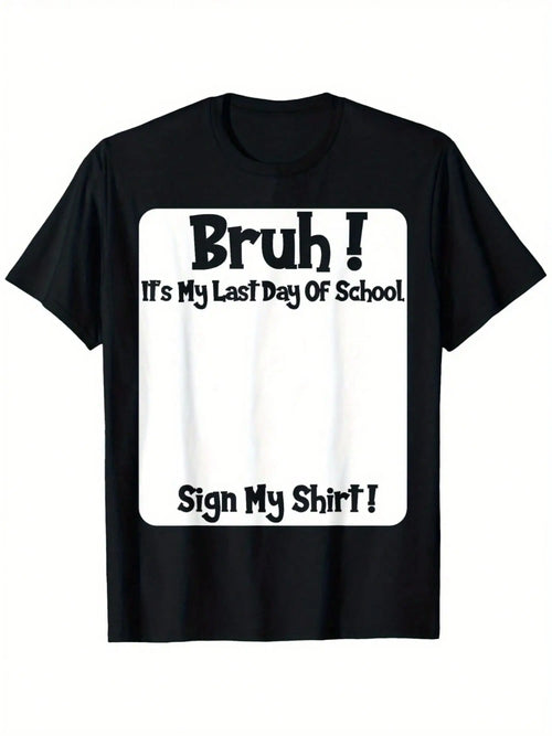 🔥Bruh It'S My Last Day Of School Sign My T-Shirt For Boys Soft Fabric, Breathable, Comfortable Short Sleeve Tees Perfect For Boys Shirts Boy Girl Best Gift