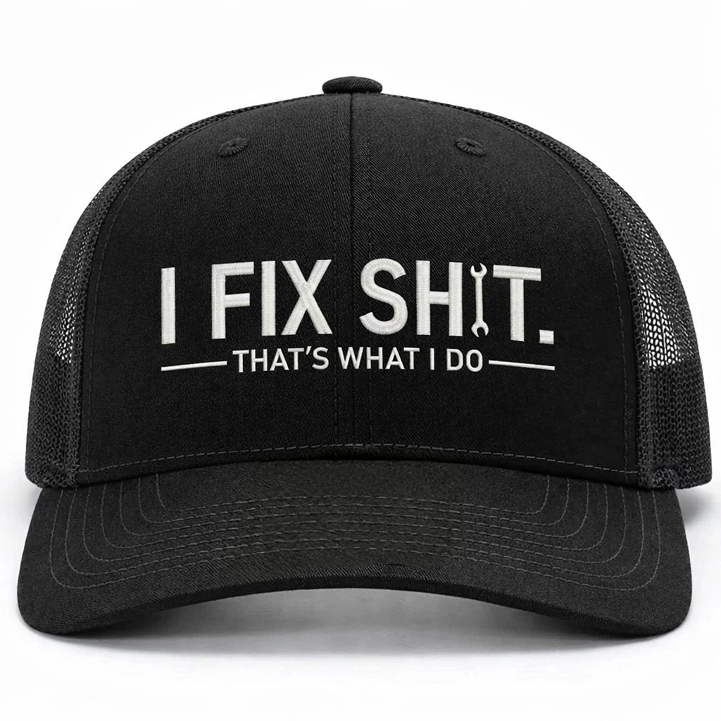 🛠 I Fix Shit Trucker Hat – Funny Mechanic & Fixer Cap